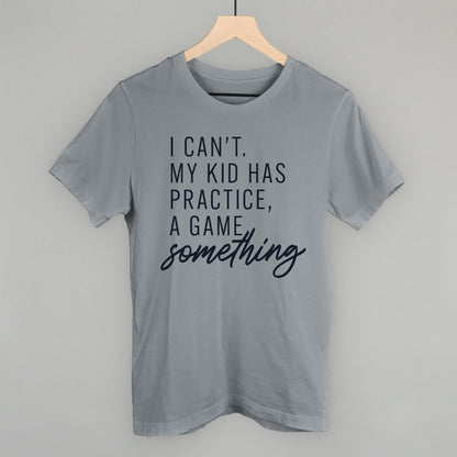 Women's I Can't My Kid Has Something Graphic Tee or Sweatshirt