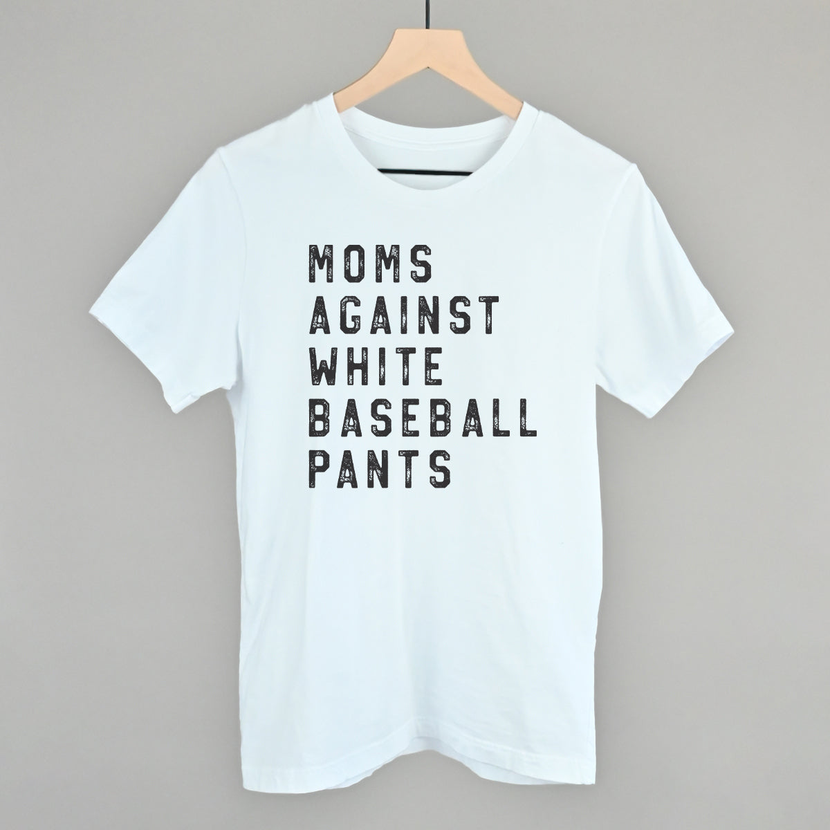 Moms Against White Baseball Pants Tee or Crewneck Sweatshirt
