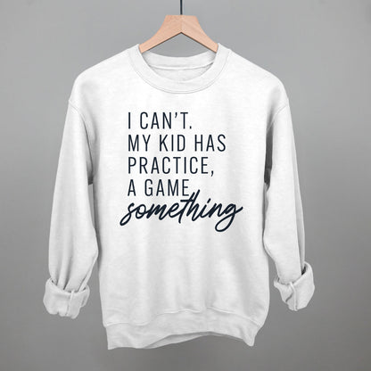 Women's I Can't My Kid Has Something Graphic Tee or Sweatshirt