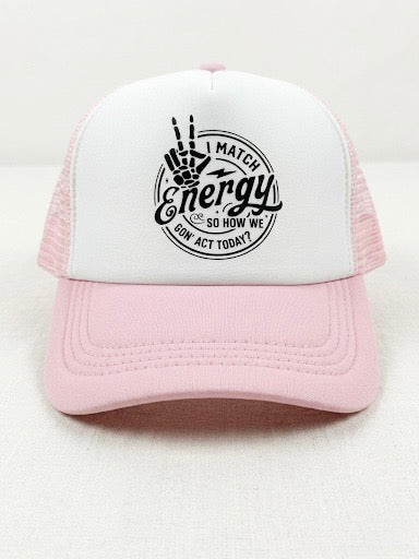 Women’s “I Match Energy - So How We Gon’ Act Today?” Trucker Hat