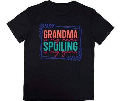 “Grandma Is My Name, Spoiling Is My Game” Tee