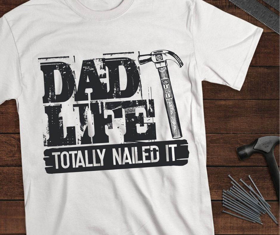 Dad Life – “Totally Nailed It” Tee
