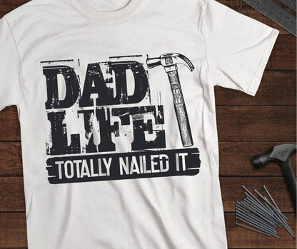 Dad Life – “Totally Nailed It” Tee